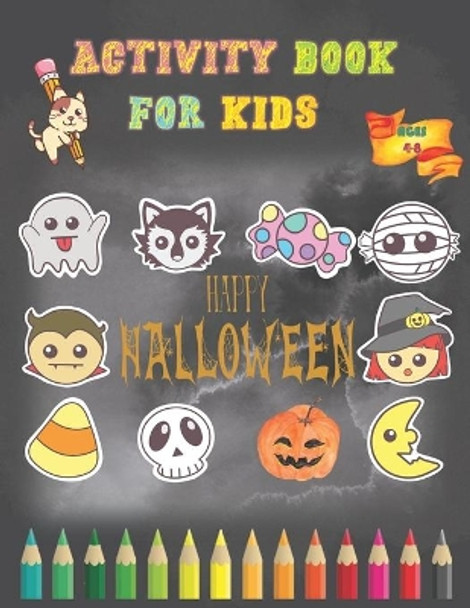 Happy Halloween Activity Book for Kids Ages 4-8: A Creative Holiday Cute Coloring Pages, Mazes, Shawdowing Matching Games and More.- 100+ Activity Pages of 8.5&quot;x11&quot; by Busy Child 9798683049430