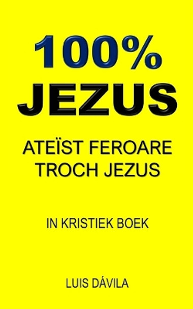 100% Jezus: Ateïst Feroare Troch Jezus by 100 Jesus Books 9798374130331