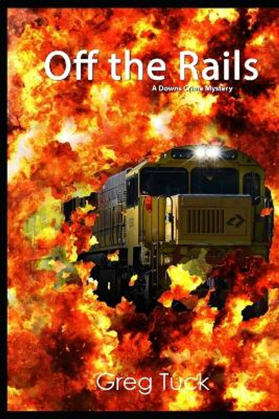 Off The Rails by Greg Tuck 9798554040160