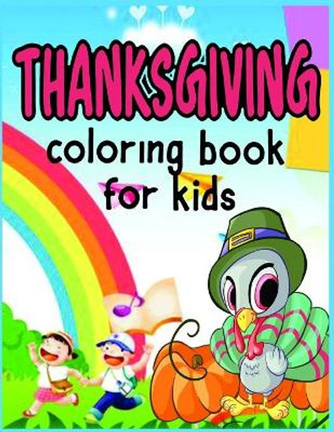 Thanksgiving Coloring Books For Kids: A Collection of 40 Fun and Interesting Thanksgiving Coloring Pages for Kids and Toddlers by Smech Creatives 9798550870723