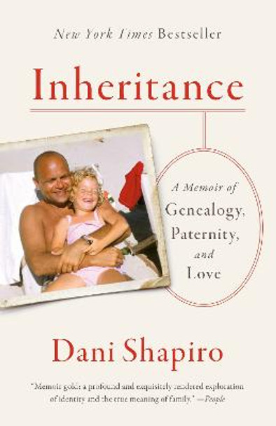 Inheritance: A Memoir of Genealogy, Paternity, and Love by Dani Shapiro