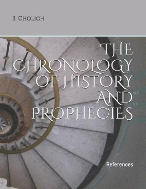 The Chronology of History and Prophecies: References by I M S 9798640773101