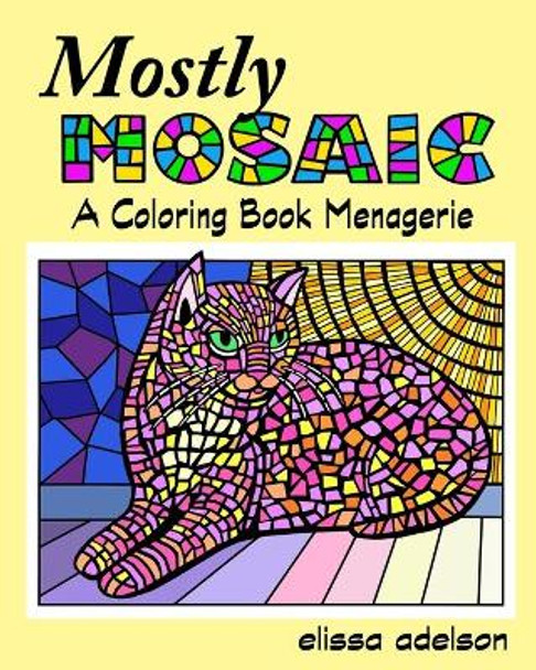 Mostly Mosaic: A Coloring Book Menagerie by Elissa Adelson 9798645503925