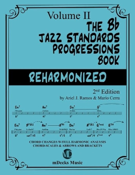 The Bb Jazz Standards Progressions Book Vol. 2: Chord Changes with full Harmonic Analysis, Chord-scales and Arrows & Brackets by Mario Cerra 9798649389402