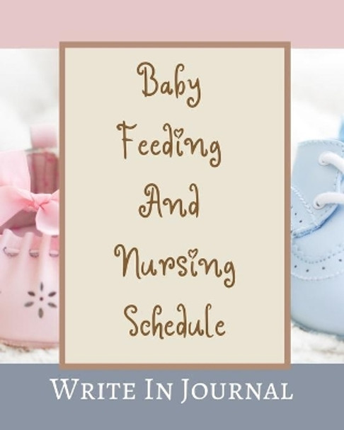 Baby Feeding And Nursing Schedule - Write In Journal - Time, Notes, Diapers - Cream Brown Pastels Pink Blue Abstract by Toqeph 9781715853853