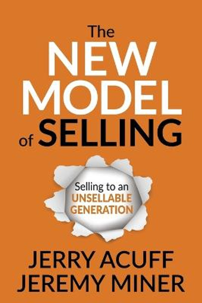 The New Model of Selling: Selling to an Unsellable Generation by Jerry Acuff