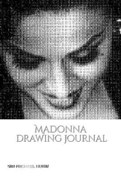 Iconic Madonna drawing Journal Sir Michael Huhn Designer edition by Sir Michael Huhn Michael Huhn 9780464241782