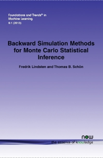 Backward Simulation Methods for Monte Carlo Statistical Inference by Fredrik Lindsten 9781601986986