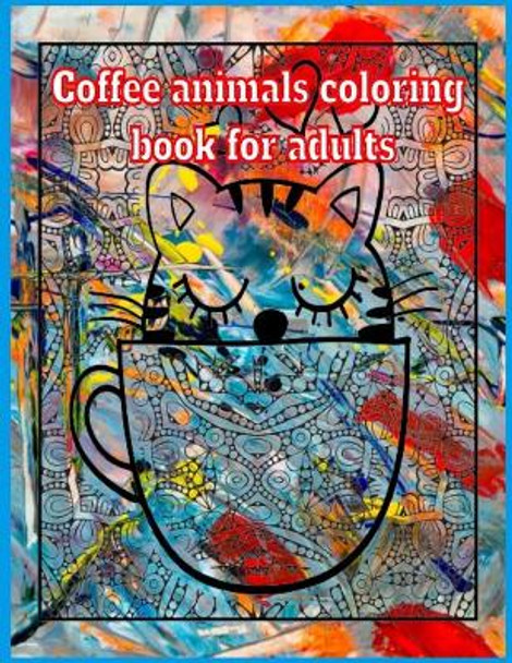 Coffee animals coloring book for adults by Donfrancisco Inc 9798737894313