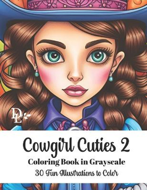 Cowgirl Cuties 2 - Adult Coloring Book in Grayscale: 30 Fun Illustrations to Color by Dandelion And Lemon Books 9798863512792