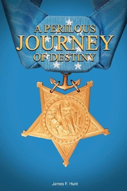 A Perilous Journey of Destiny by James Hunt 9781643670010