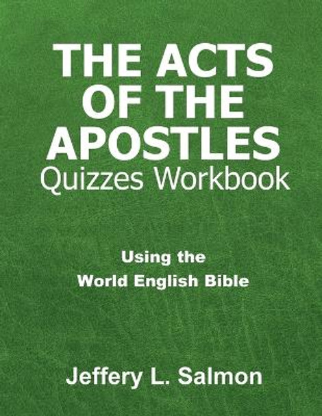 The Acts of the Apostles Quizzes Workbook by Jeffery L Salmon 9798890410917