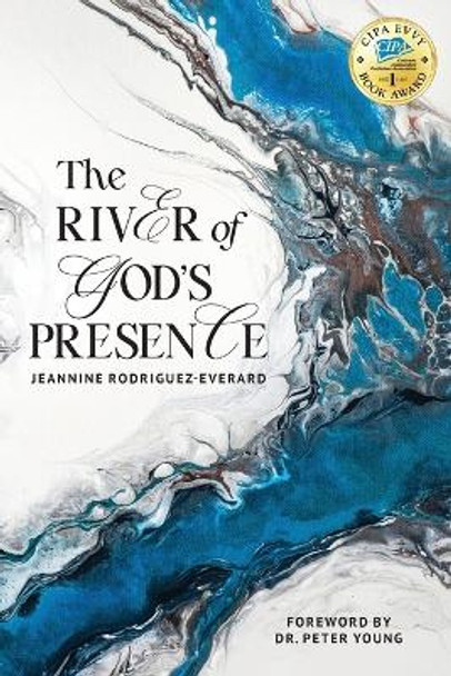 The River of God's Presence by Jeannine Rodriguez-Everard 9798986560212