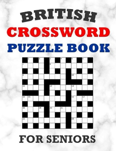 British Crossword Puzzle Book For Seniors: 100 Large Print Crossword Puzzles With Solutions: Intermediate Level Games For Elderly Adults by Onlinegamefree Press 9798568090090