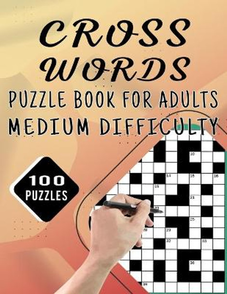 Cross Words Puzzle Book For Adults Medium Difficulty - 100 Puzzles: Large Print Cross Word Puzzles With Solution For Brain Workout - Medium To Hard 100 Crossword Puzzle For Seniors by Carlos Dzu Publishing 9798592992742