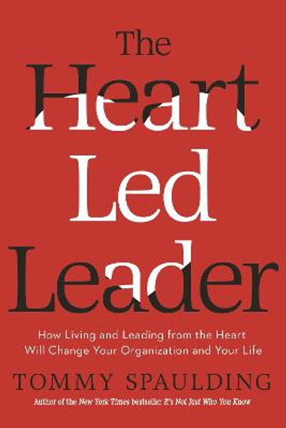 The Heart-Led Leader by Tommy Spaulding