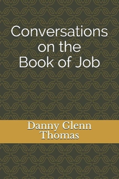 Conversations on The Book of Job by Danny Glenn Thomas 9798609861245