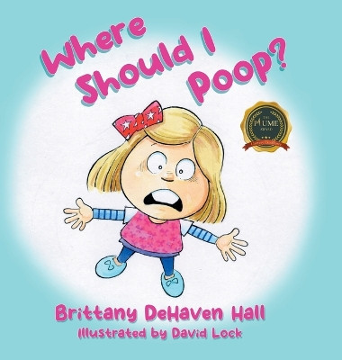 Where Should I Poop? by Brittany Dehaven Hall 9798885369213