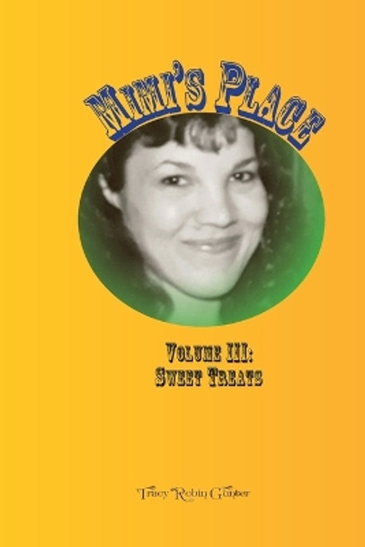 Mimi's Place Volume III: Sweet Treats by Tracy Gunter 9781312268203