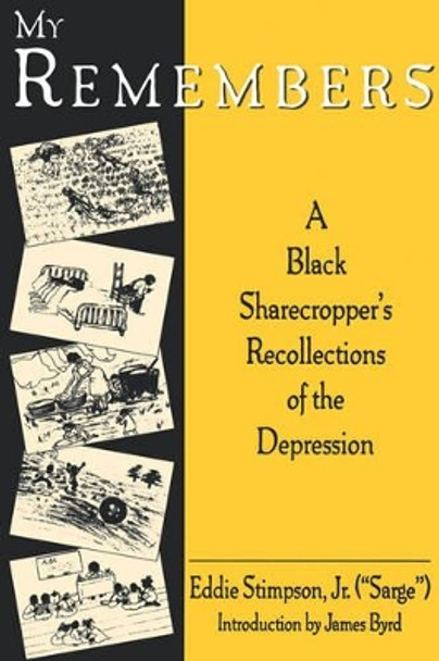 My Remembers: A Black Sharecroppers's Recollections of the Depression by Eddie Stimpson 9781574410679