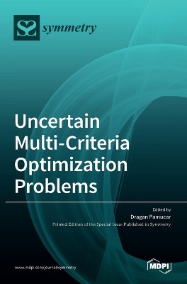 Uncertain Multi-Criteria Optimization Problems by Dragan Pamučar 9783036515748