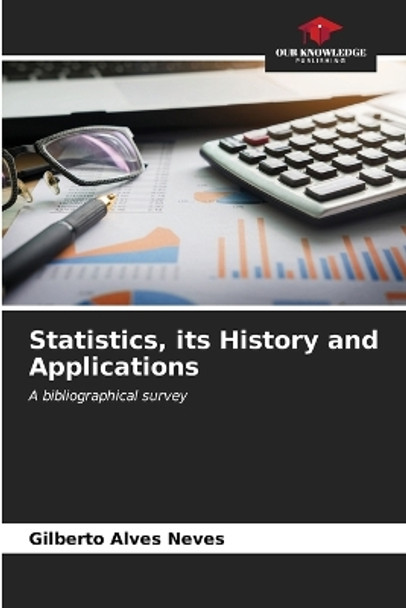 Statistics, its History and Applications by Gilberto Alves Neves 9786206567622