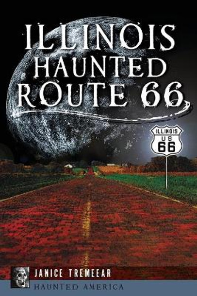 Illinois Haunted Route 66 by Tremeear, Janice 9781626192522