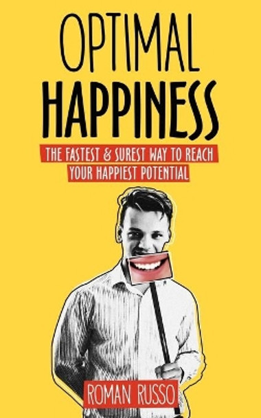 Optimal Happiness: The Fastest Way to Reach Your Happiest Potential by Roman Russo 9789083101019