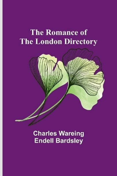 The Romance of the London Directory by Charles Wareing Bardsley 9789357978354