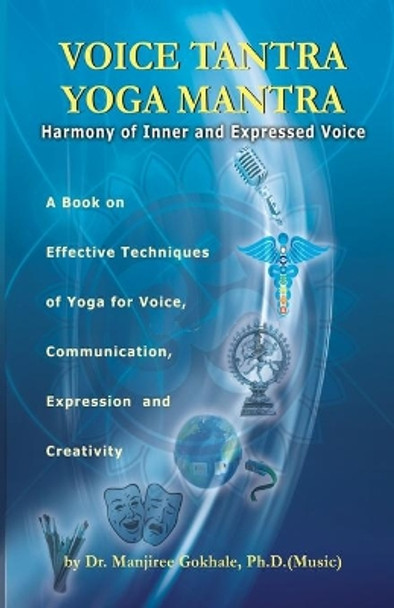 Voice Tantra, Yoga Mantra by Manjaree Vikas Gokhale 9789381205143