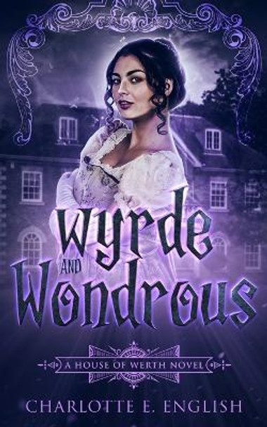Wyrde and Wondrous by Charlotte E English 9789492824455