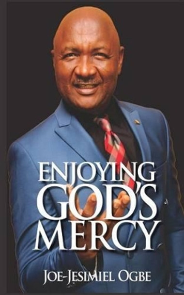 Enjoying God's Mercy by Joe-Jesimiel Ogbe 9789789478804