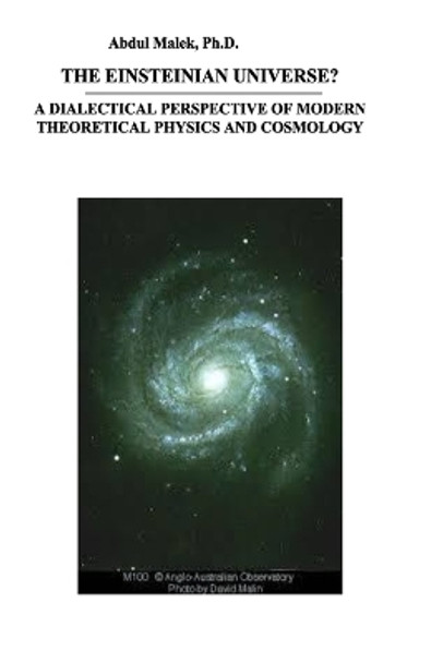 The Einsteinian Universe?: A Dialectical Perspective of Modern Theoretical Physics and Cosmology by Abdul Malek Ph D 9789840418251