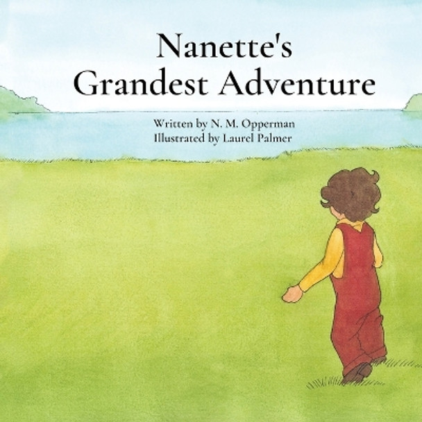 Nanette's Grandest Adventure by Nanette Opperman 9798218014230