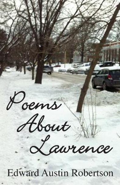 Poems about Lawrence by Edward Austin Robertson 9781634986069