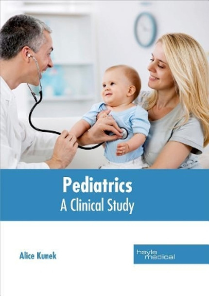 Pediatrics: A Clinical Study by Alice Kunek 9781632414304