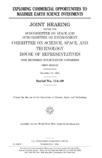 Exploring commercial opportunities to maximize earth science investments by United States House of Representatives 9781981117437