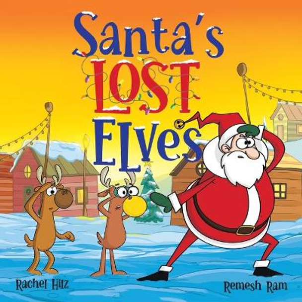 Santa's Lost Elves: A Funny Christmas Holiday Storybook Adventure for Kids by Rachel Hilz 9781990531378