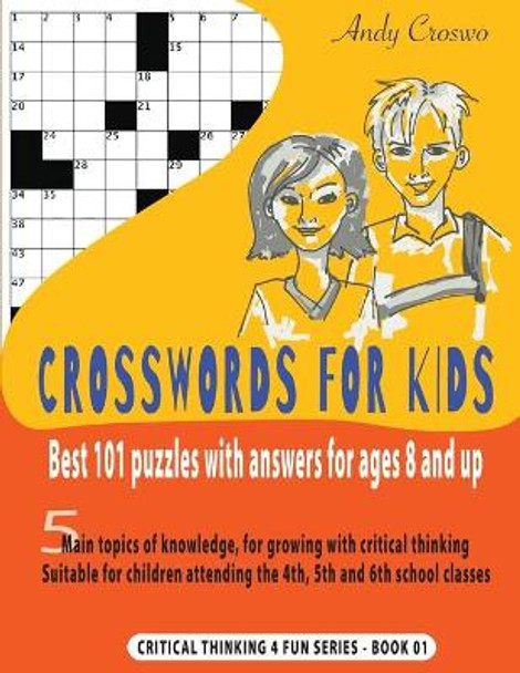 Crosswords for Kids: Best 101 Puzzles with Answers for Ages 8 and Up: Best 101 Puzzles with Answers for Ages 8 and Up by Andy Croswo 9782492845000