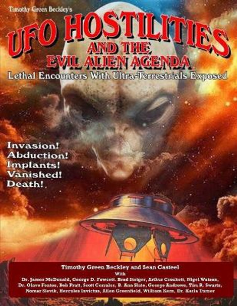 UFO Hostilities And The Evil Alien Agenda: Lethal Encounters With Ultra-Terrestrials Exposed by Sean Casteel 9781606119822