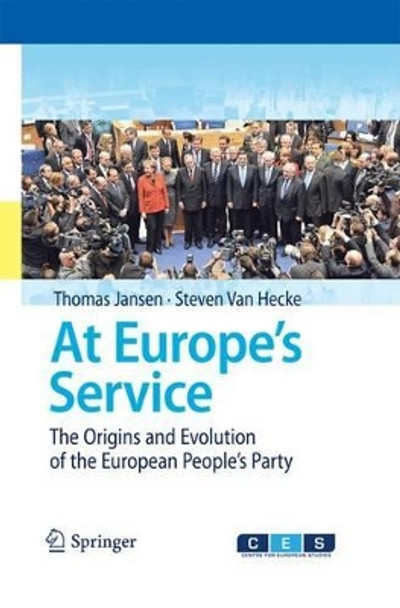 At Europe's Service: The Origins and Evolution of the European People's Party by Thomas Jansen 9783642430695