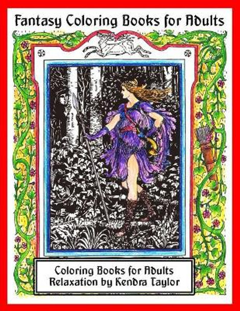 Fantasy Coloring Books for Adults: Coloring Books for Adults Relaxation by Kendra Taylor by Kendra Taylor 9781979434843