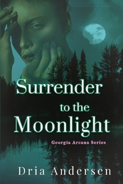 Surrender to the Moonlight by Dria Andersen 9781732112698