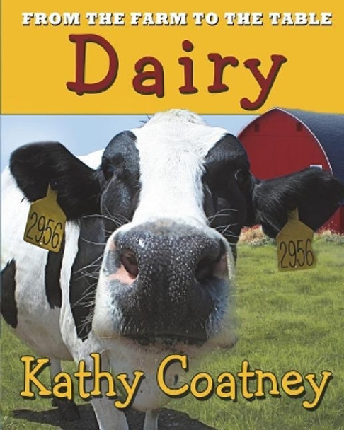 From the Farm to the Table Dairy by Kathy Coatney 9781947983069