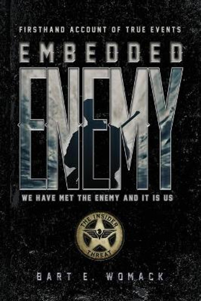 Embedded Enemy: The Insider Threat by Bart E Womack 9781948903394