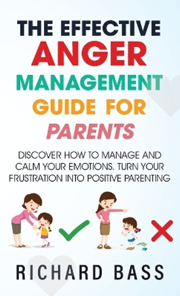 The Effective Anger Management Guide for Parents by Richard Bass 9781958350096