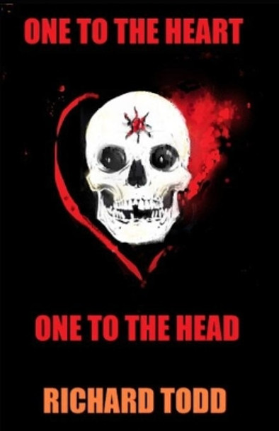 One to the Heart, One to the Head by Richard Todd 9781726619240