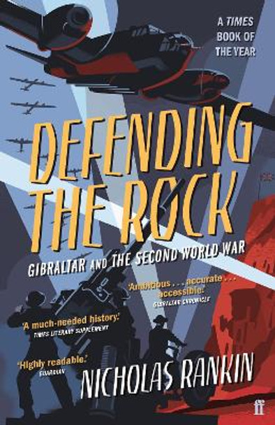 Defending the Rock: Gibraltar and the Second World War by Nicholas Rankin