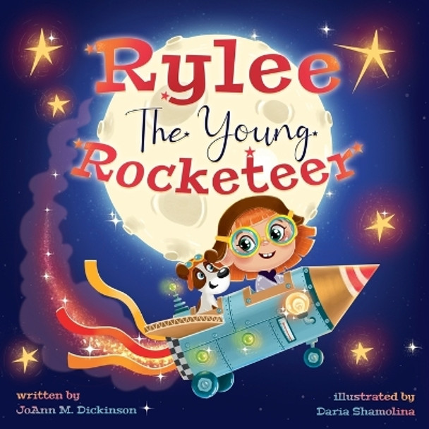 Rylee The Young Rocketeer by Joann M Dickinson 9781737804154