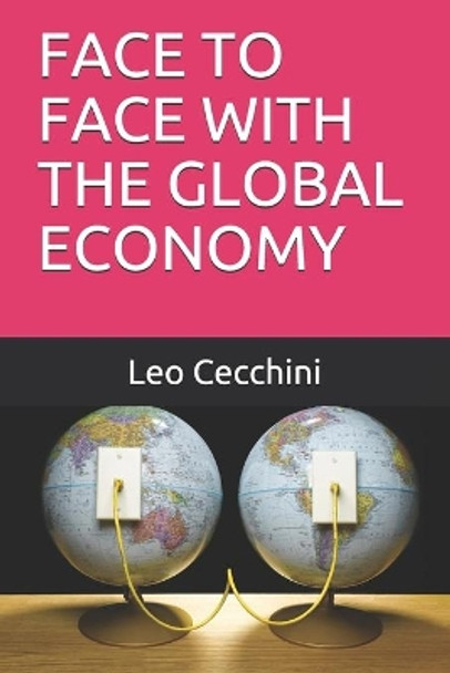 Face to Face with the Global Economy by Leo Cecchini 9781693767951